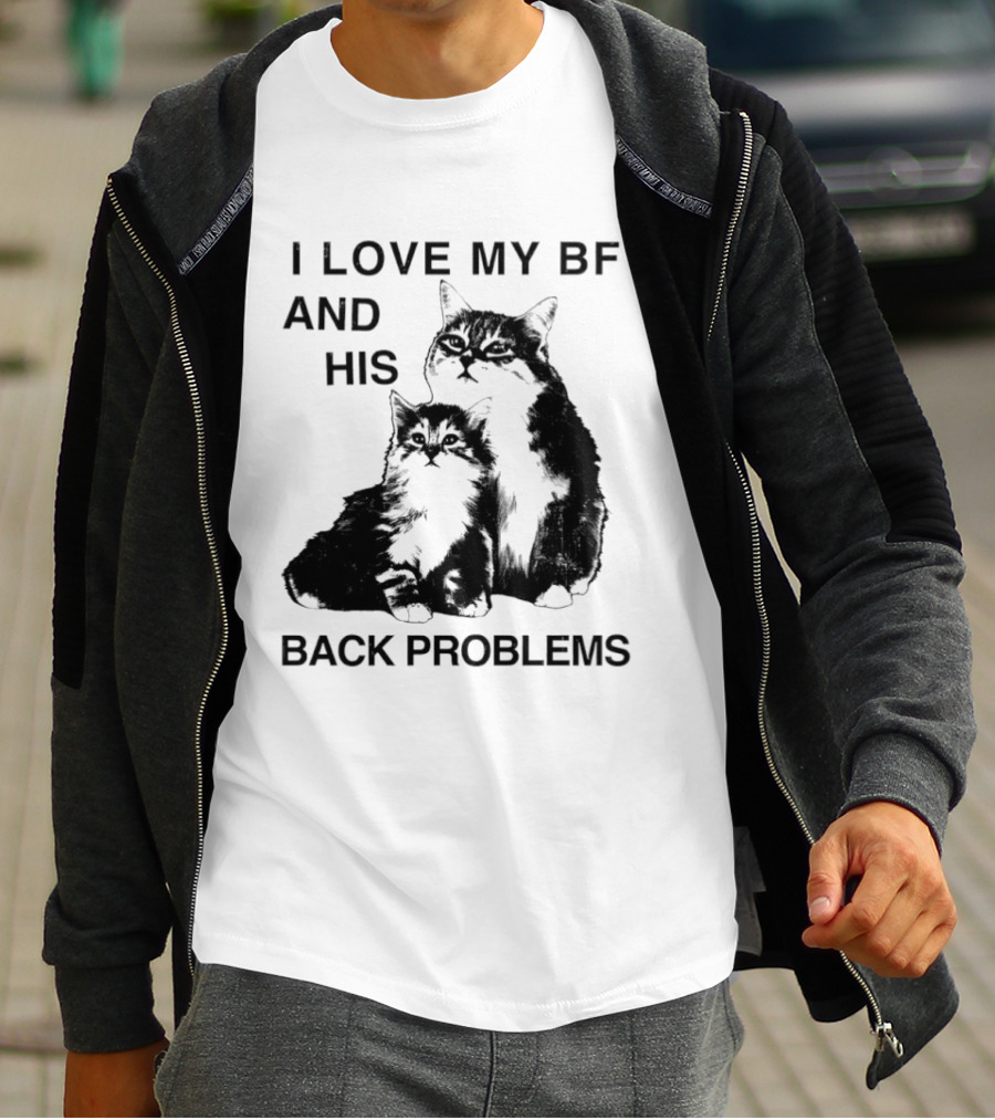 Cat I Love My BF And His Back Problems Funny Feline Humor T-Shirt