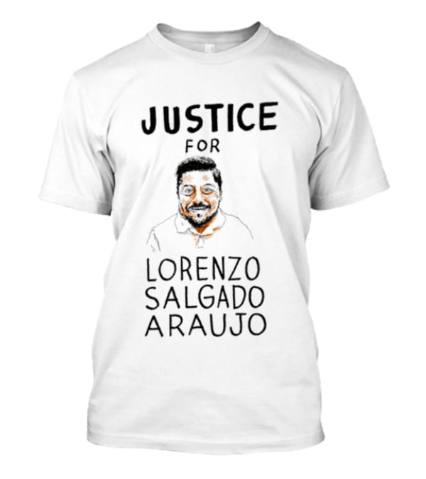 Justice For Lorenzo Salgado Araujo Activism Awareness T-Shirt