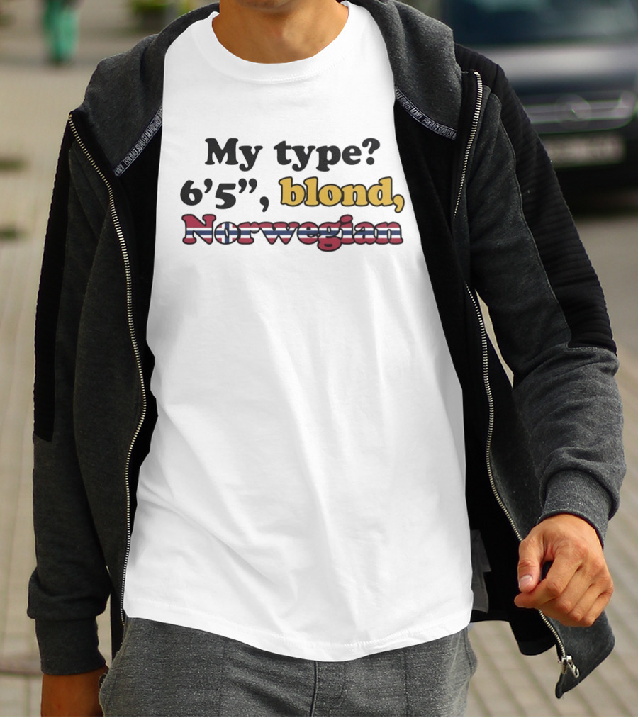 My Type 6'5 Blond Norwegian Nordic Pride T-Shirt