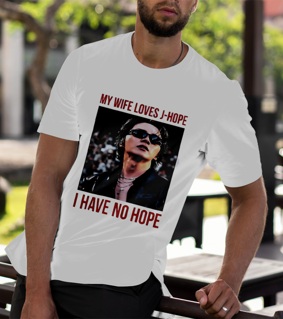 My Wife Loves J Hope I Have No Hope Fan Humor With Sunglasses Image T-Shirt