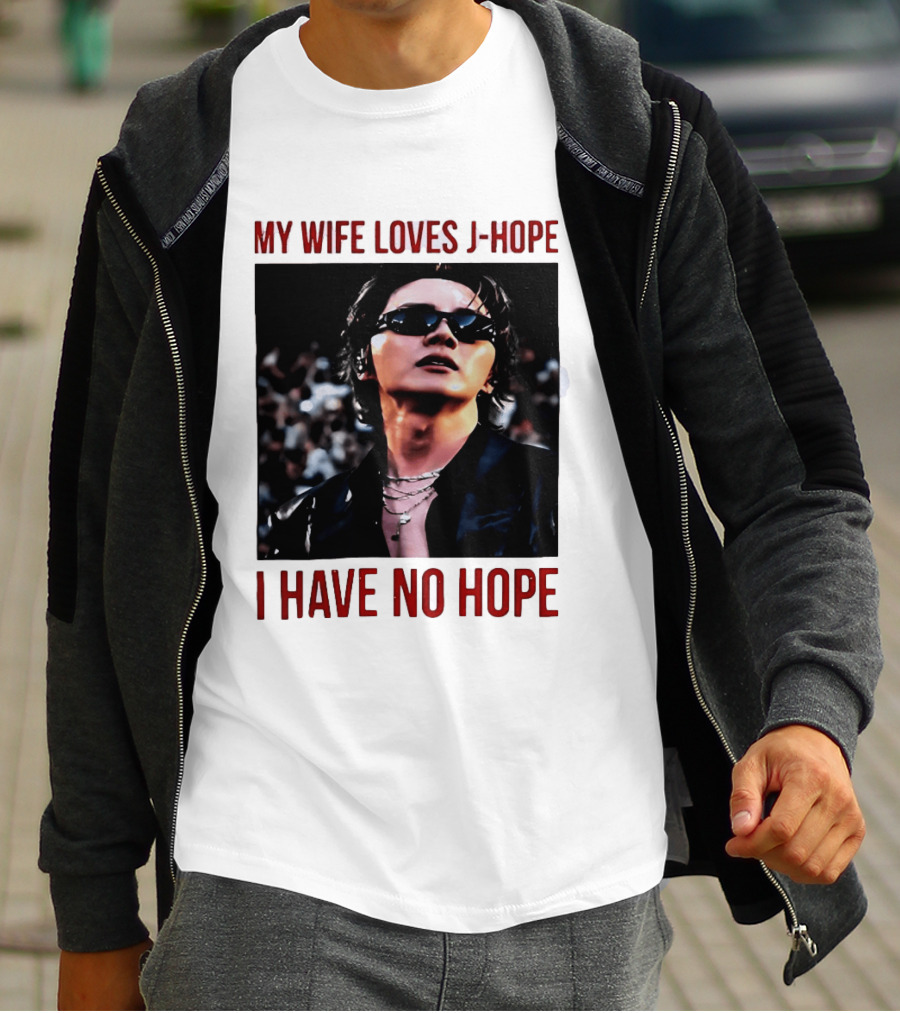 My Wife Loves J Hope I Have No Hope Fan Humor With Sunglasses Image T-Shirt