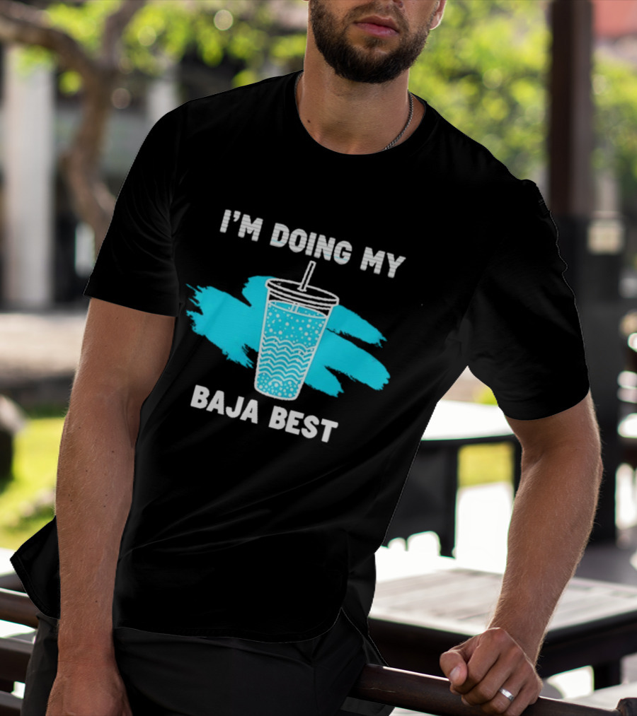 I'm Doing My Baja Best Cup Wave Blue Splash T-Shirt