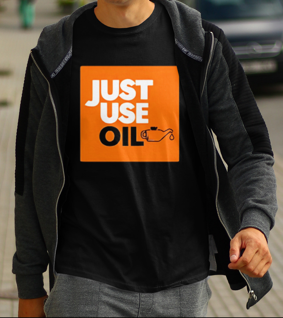 Just Use Oil Orange Oil Can T-Shirt