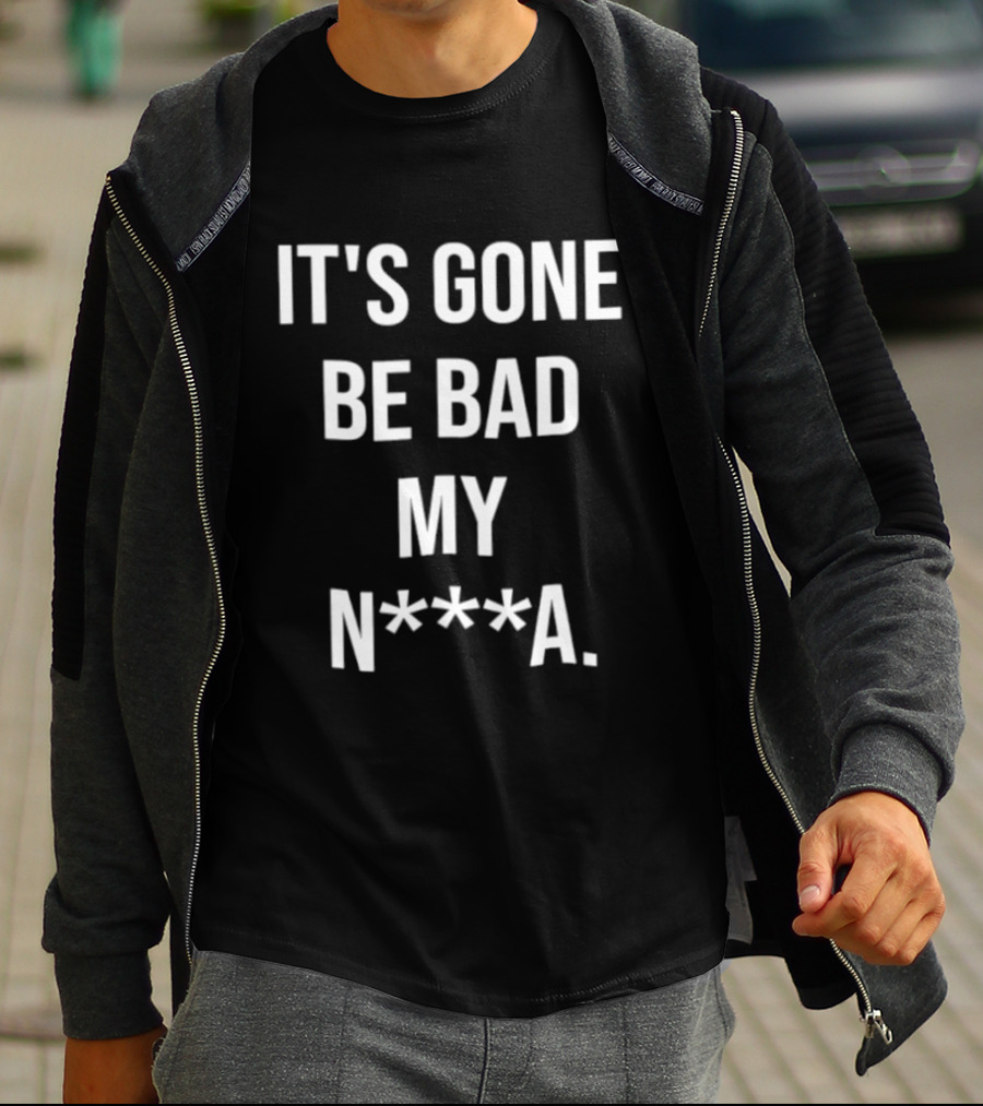 Dustin Poirier It's Gone Be Bad My N A T-Shirt