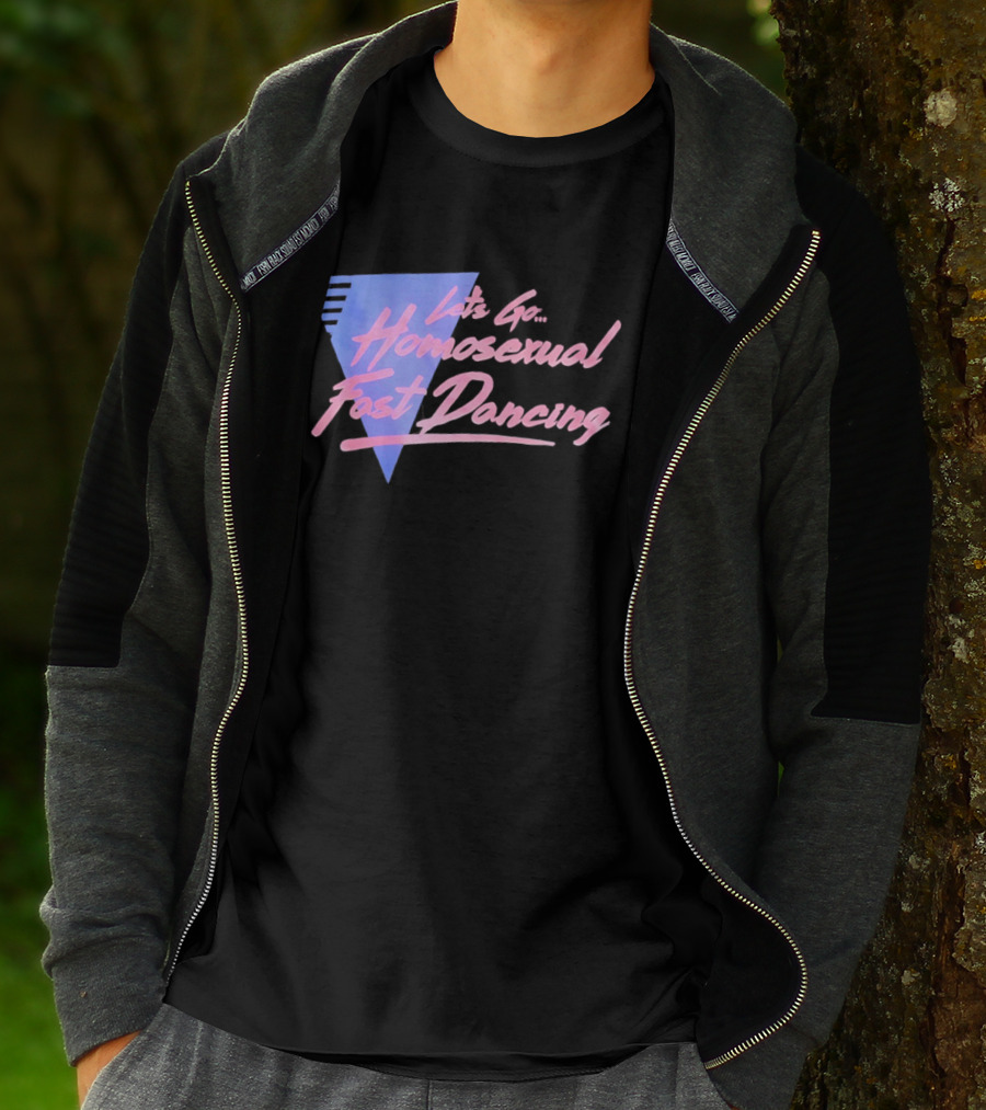 Let's Go Homosexual Fast Dancing Retro 80s Aesthetic T-Shirt