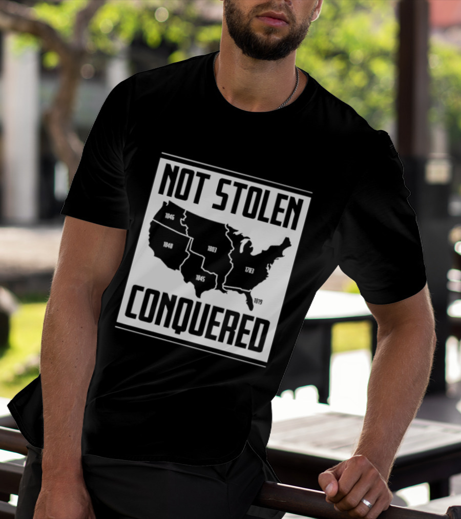 United States Map Not Stolen Conquered Historical Expansion T-Shirt