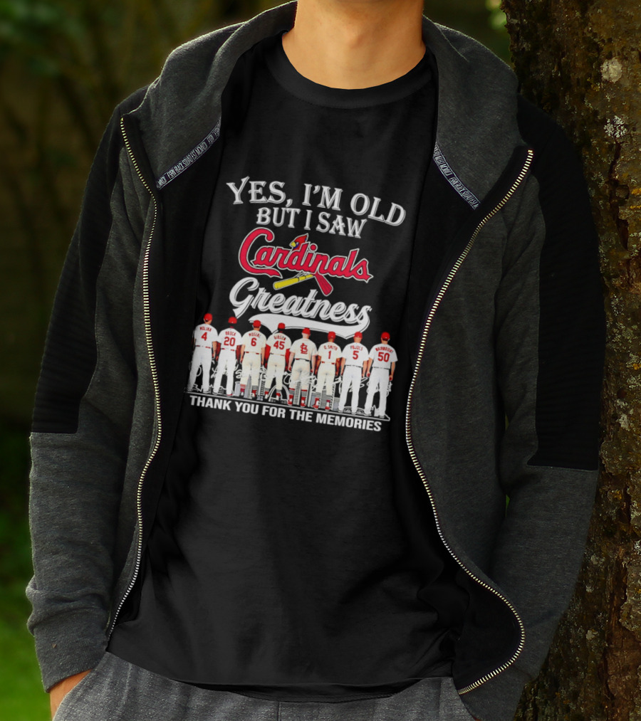 Yes I'm Old But I Saw Cardinals Legends Greatness Players Thank You For The Memories T-Shirt