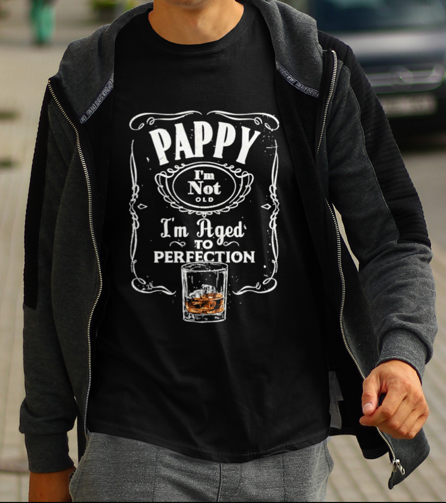 Pappy I'm Not Old I'm Aged To Perfection Whiskey Glass T-Shirt