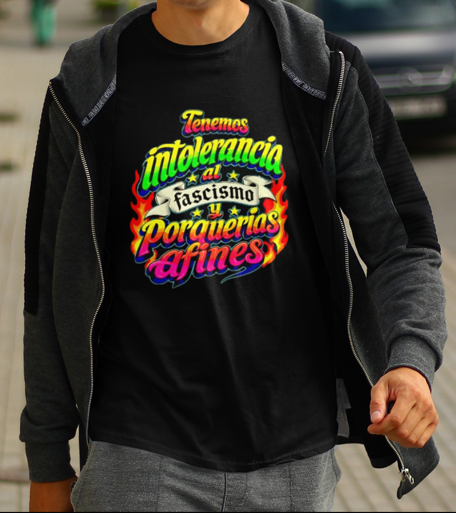 Tenemos Intolerancia Al Fascismo Y Porquerías Afines Flamas Colores Neon T-Shirt