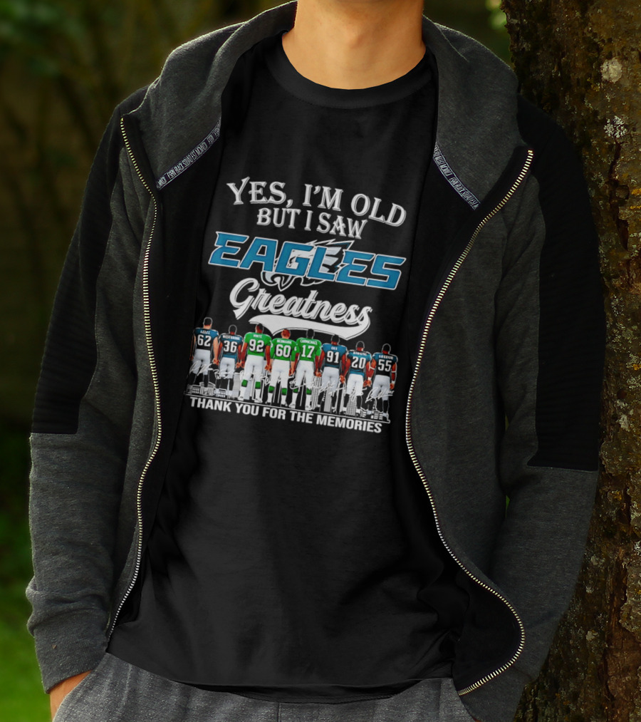 Philadelphia Eagles Greatness Yes I'm Old But I Saw Thank You For The Memories T-Shirt