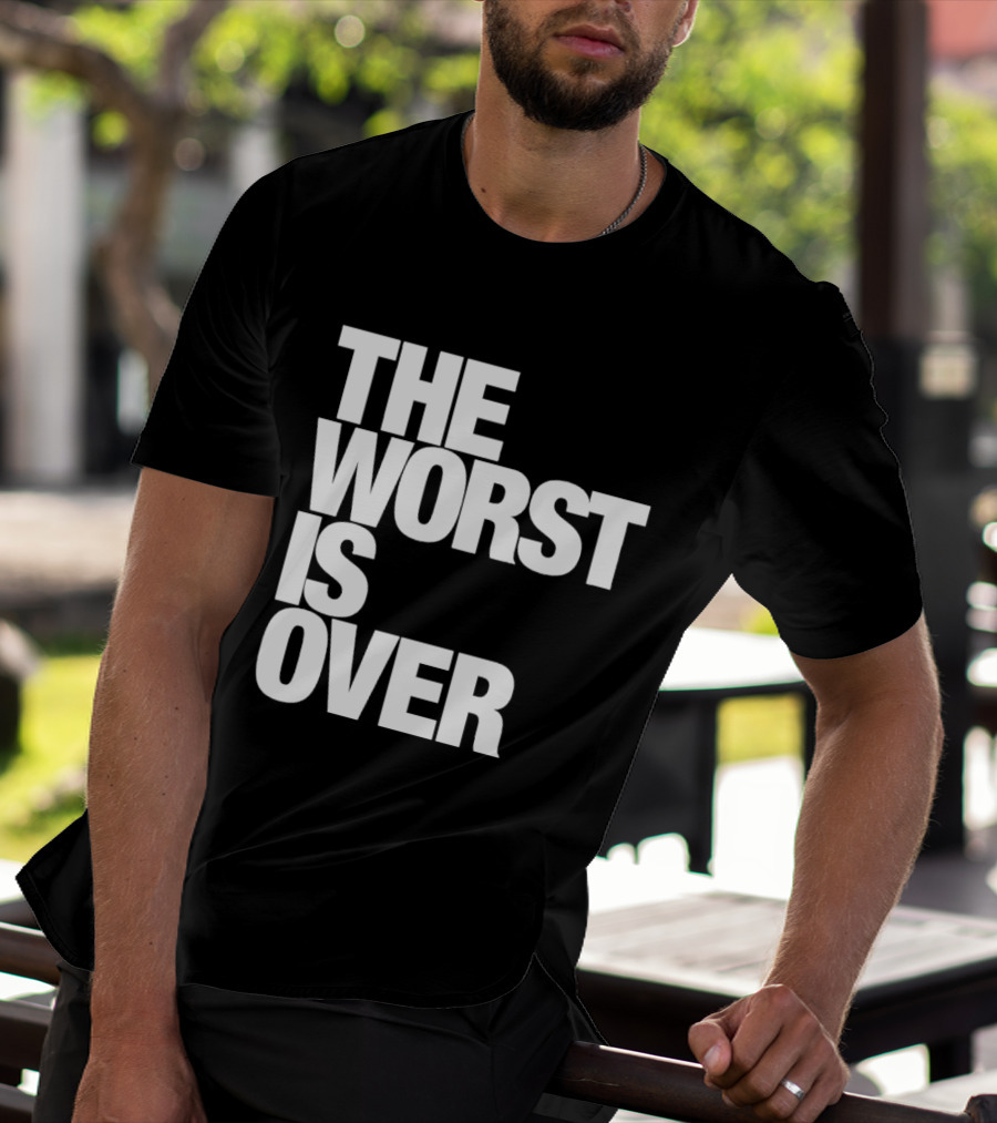 The Worst Is Over Positive Message T-Shirt
