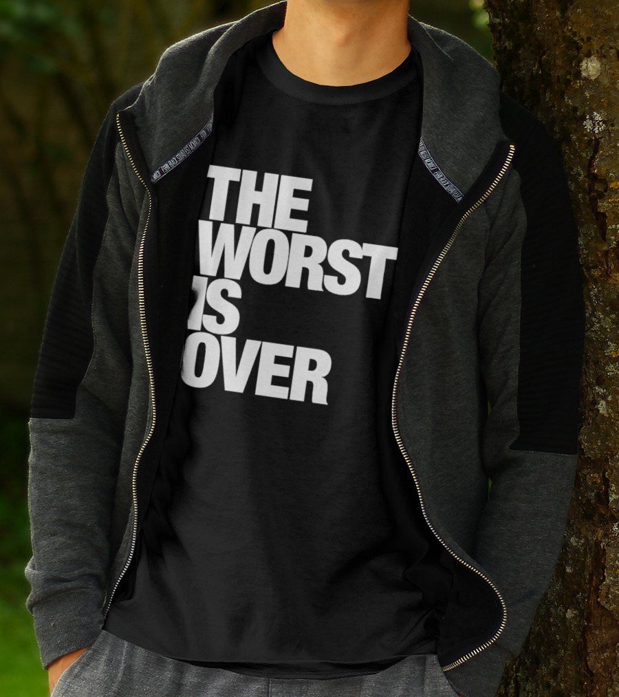 The Worst Is Over Positive Message T-Shirt