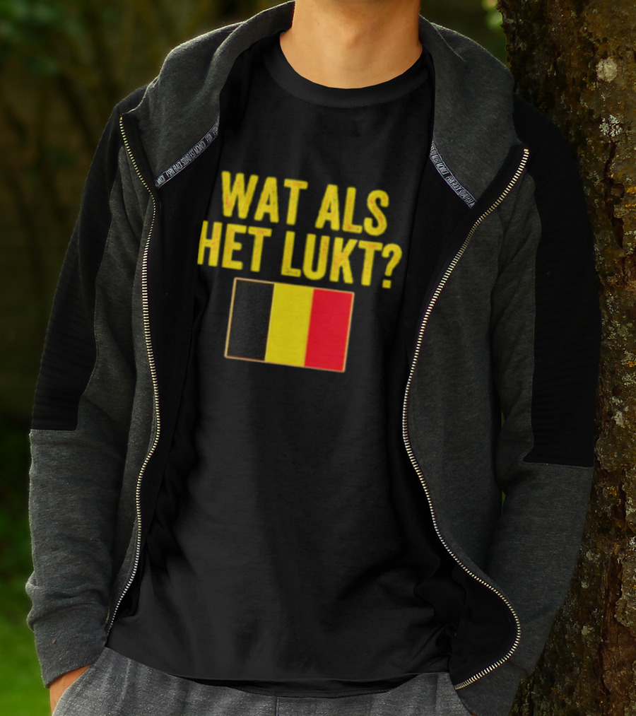 Wat Als Het Lukt Belgium Flag Belgian Belgie T-Shirt