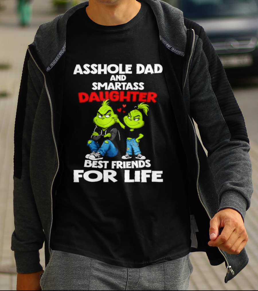 Asshole Dad And Smartass Daughter Best Friends For Life Grinch Duo T-Shirt
