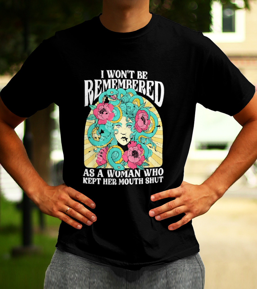 Medusa I Won't Be Remembered As A Woman Who Kept Her Mouth Shut Blossoms And Snakes T-Shirt