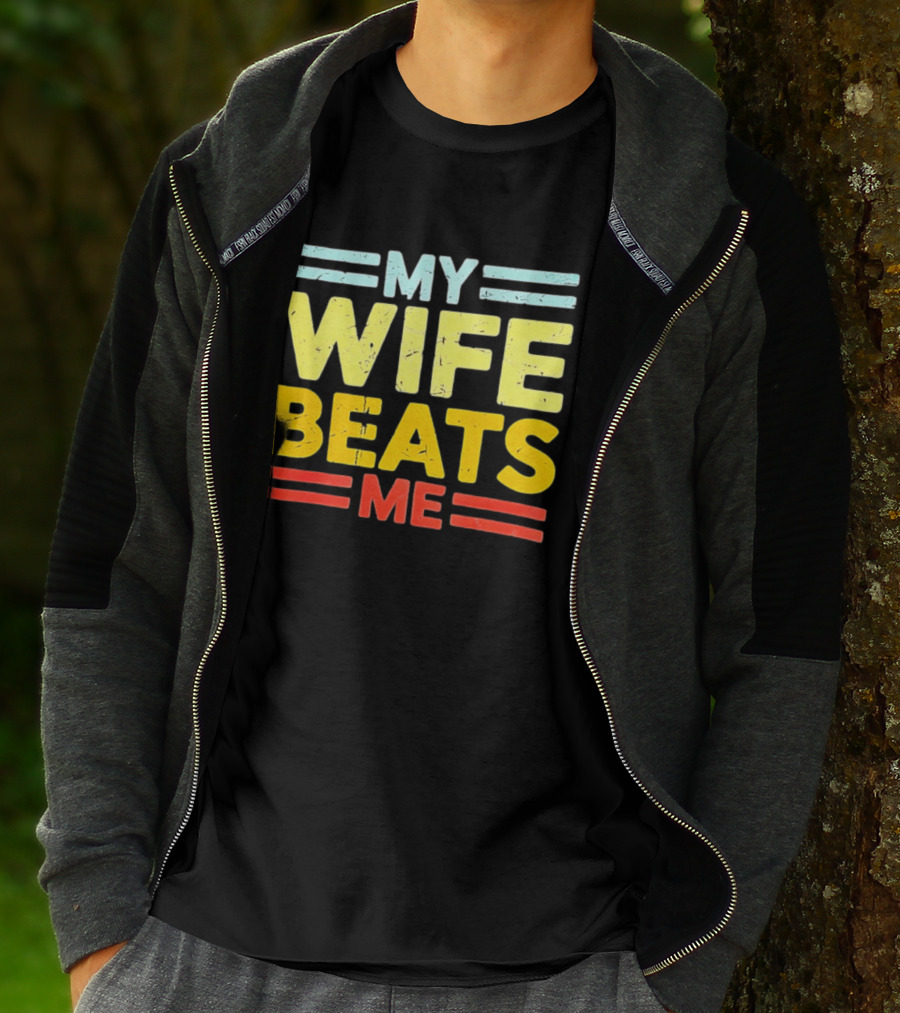 My Wife Beats Me Distressed T-Shirt