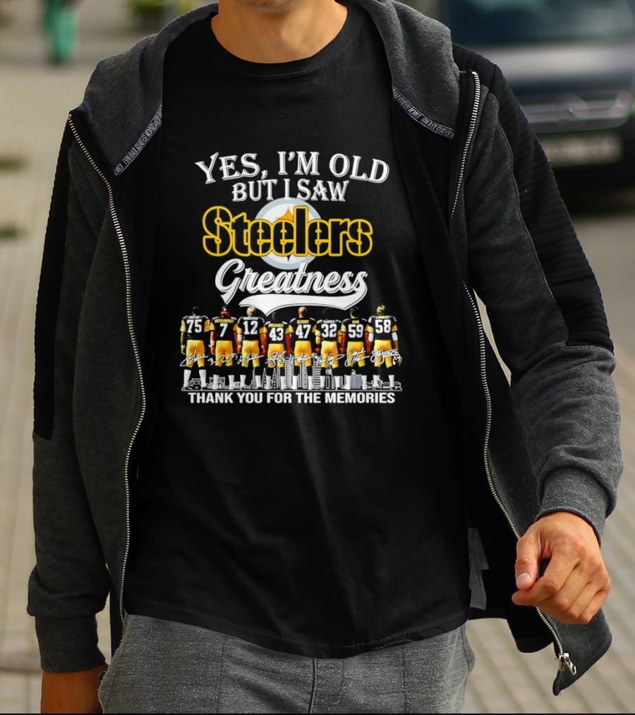 Pittsburgh Steelers Greatness Yes I'm Old But I Saw Thank You For The Memories T-Shirt