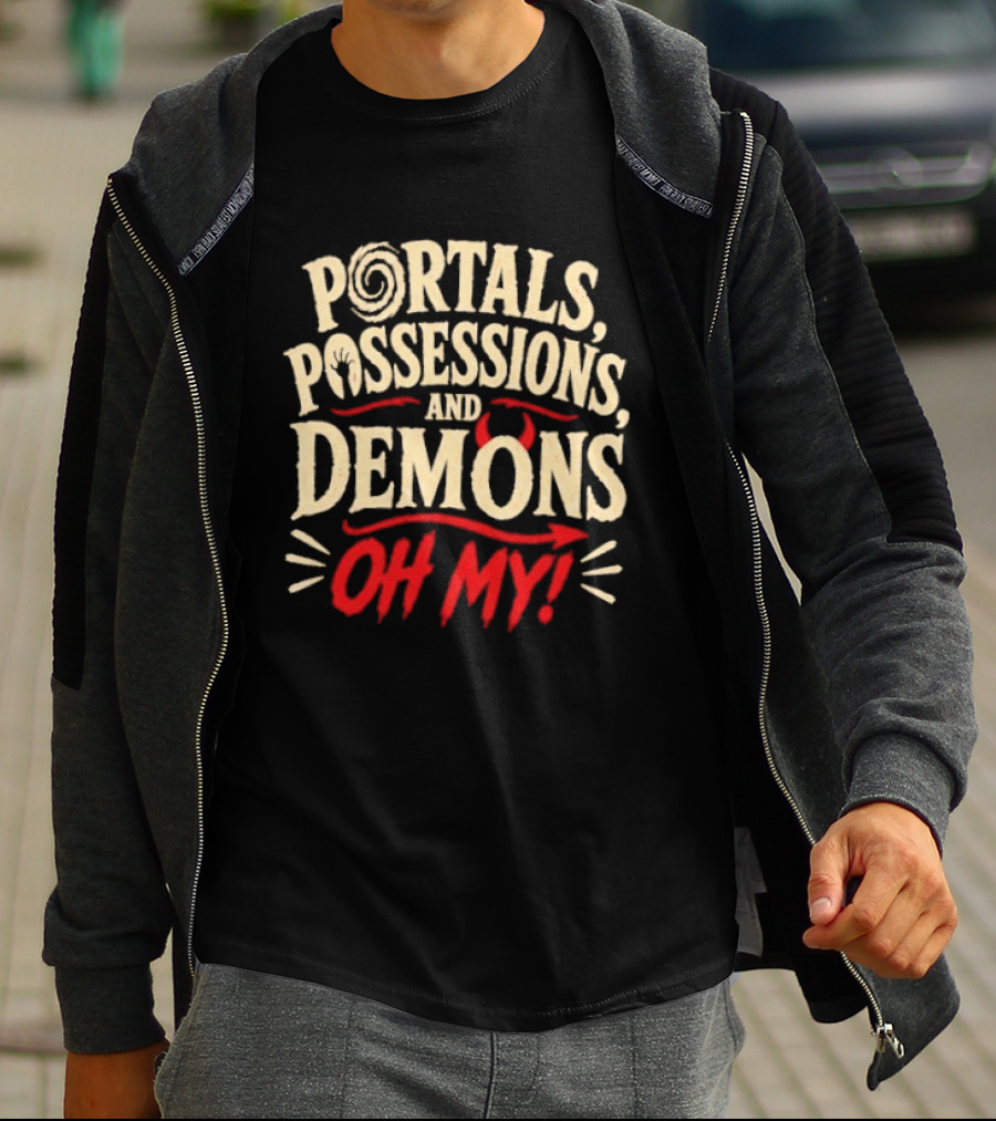 Portals Possessions And Demons Oh My Halloween T-Shirt