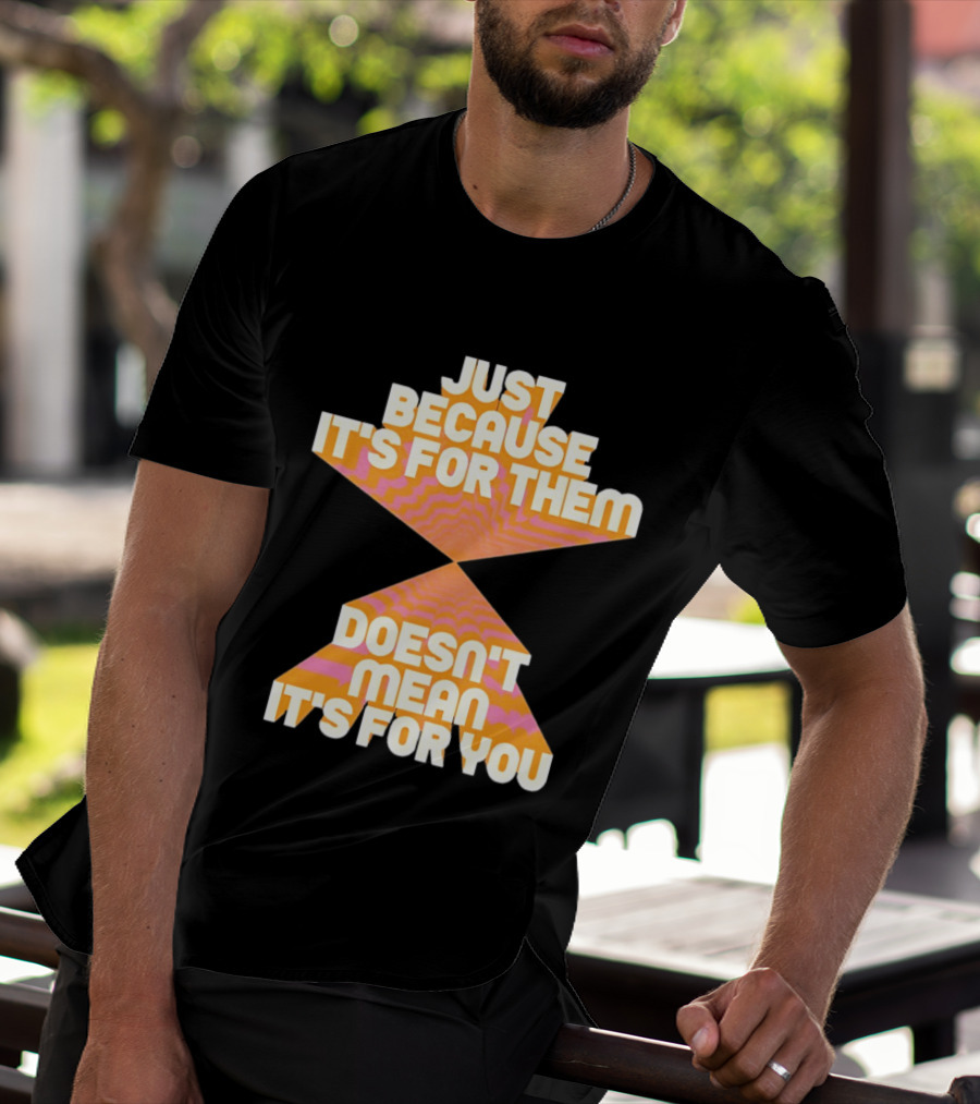 Just Because It's For Them Doesn't Mean It's For You Retro Waves T-Shirt