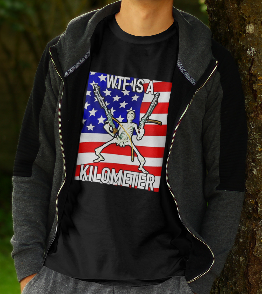 WTF Is A Kilometer Skeleton Holding Guns American Flag T-Shirt