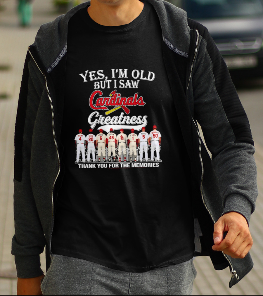 Yes I'm Old But I Saw Cardinals Greatness Thank You For The Memories T-Shirt