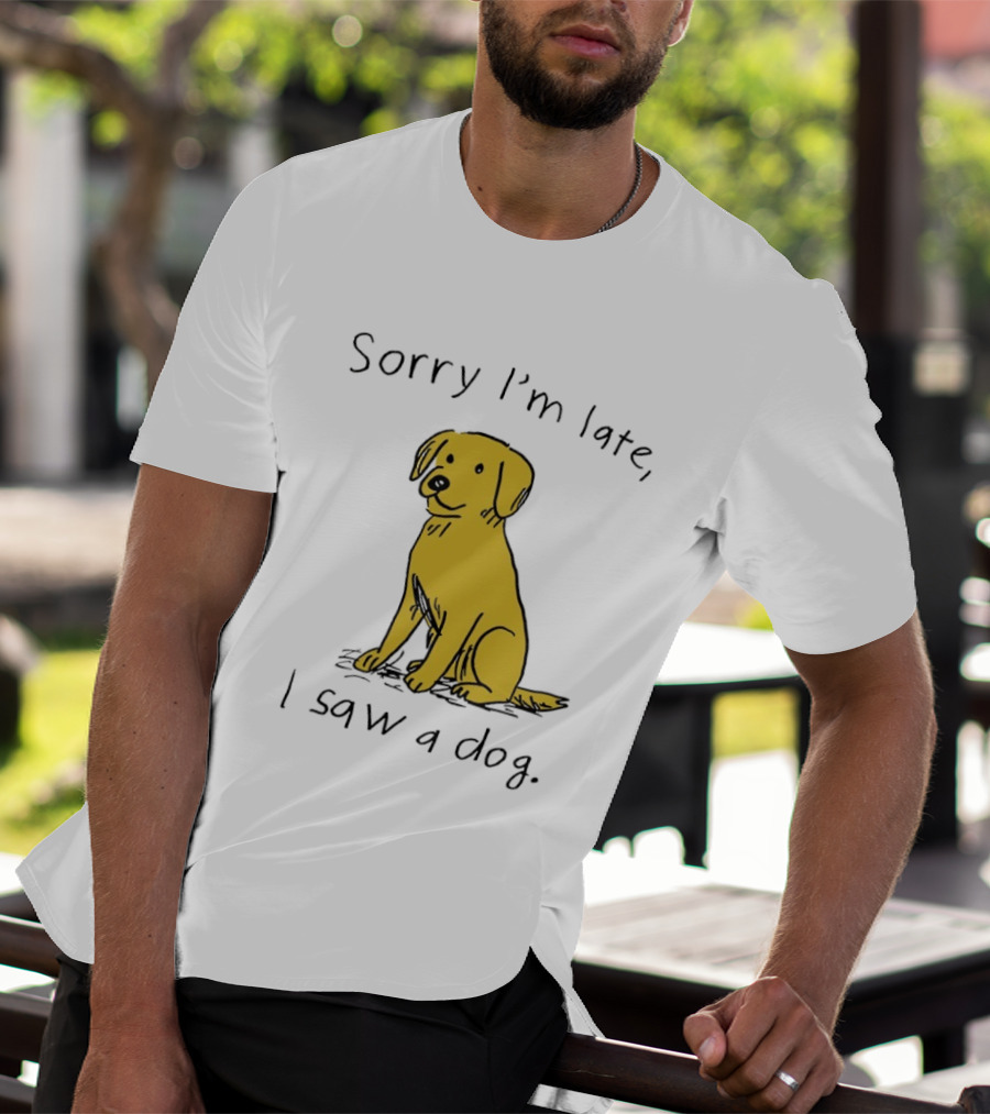 Sorry I'm Late I Saw A Dog Golden Retriever Classic Humor T-Shirt
