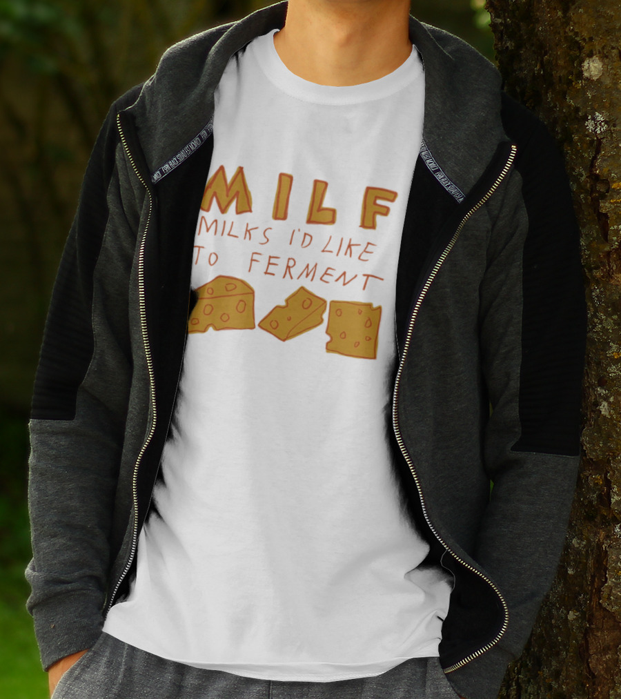 MILF Milks I'd Like To Ferment Cheese Trio T-Shirt