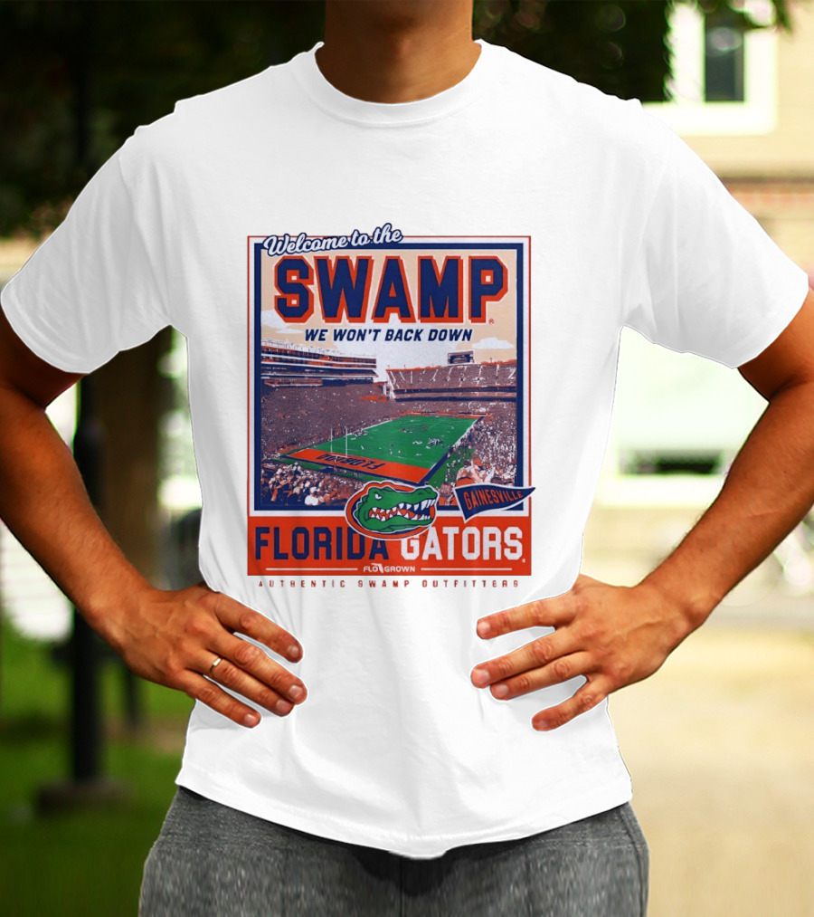 Welcome To The Swamp We Won't Back Down Florida Gators Gainesville T-Shirt