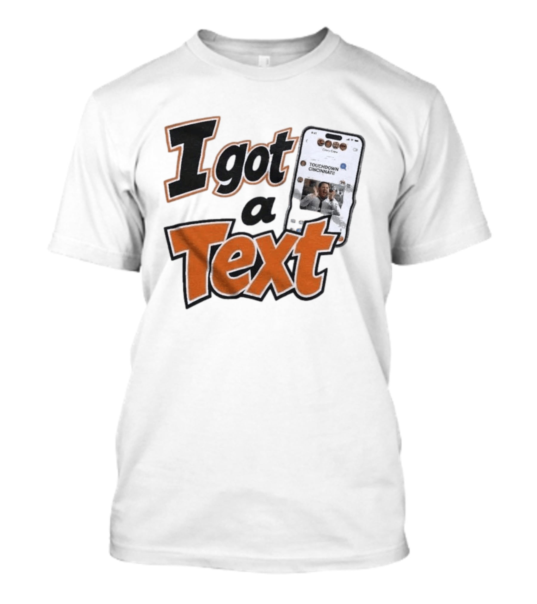 I Got A Text Touchdown Cincinnati Bengals T-Shirt