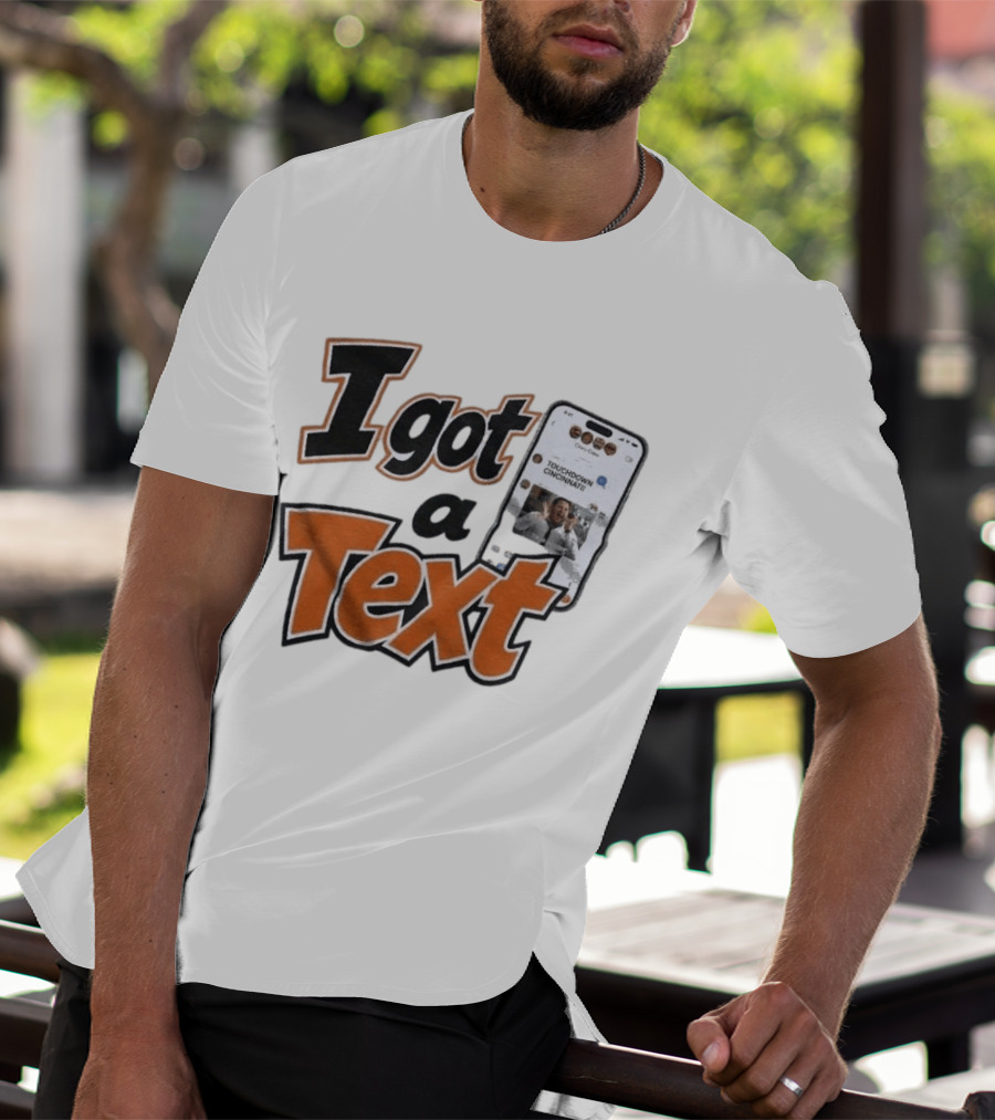 I Got A Text Touchdown Cincinnati Bengals T-Shirt