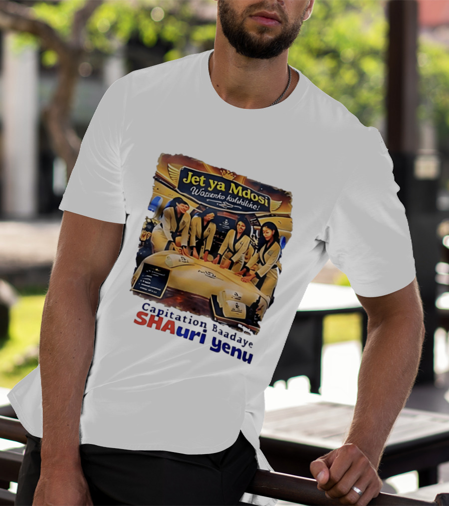 Jet Ya Mdosi Wasienko Kalshilike Capitation Baadaye Shauri Yenu T-Shirt