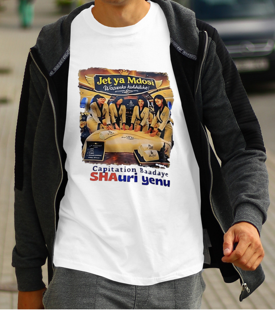 Jet Ya Mdosi Wasienko Kalshilike Capitation Baadaye Shauri Yenu T-Shirt