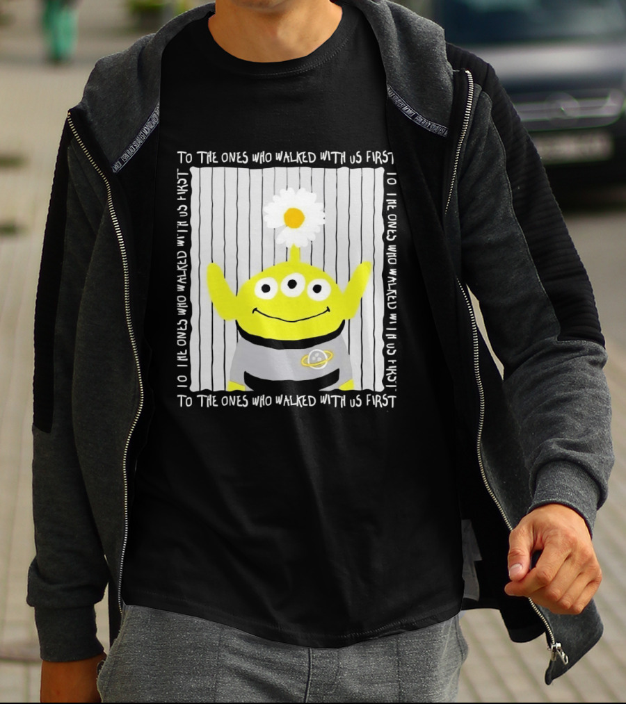 To The Ones Who Walked With Us First Toy Story Alien With Flower Planet T-Shirt