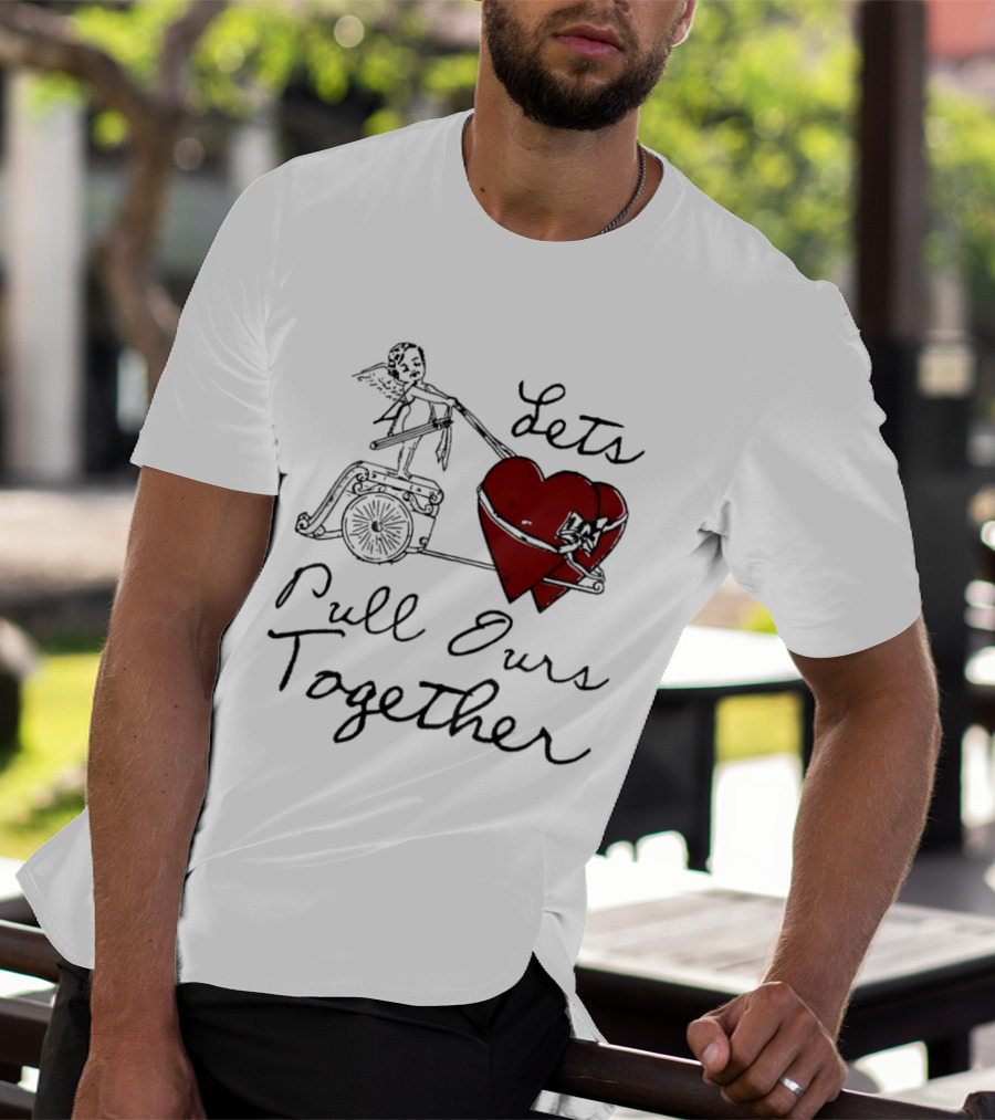Let's Pull Ours Together Cupid Heart Cart T-Shirt