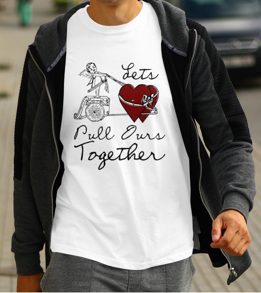 Let's Pull Ours Together Cupid Heart Cart T-Shirt