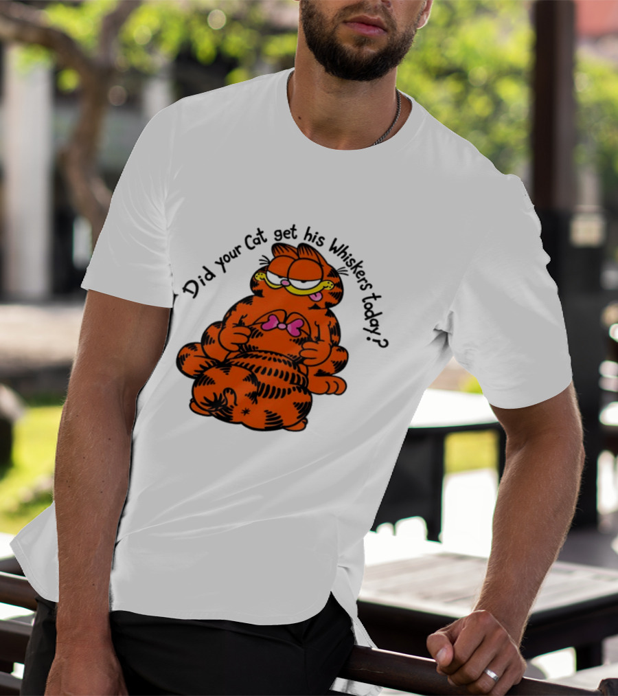 Garfield Did Your Cat Get His Whiskers Today Playful Cat Humor T-Shirt