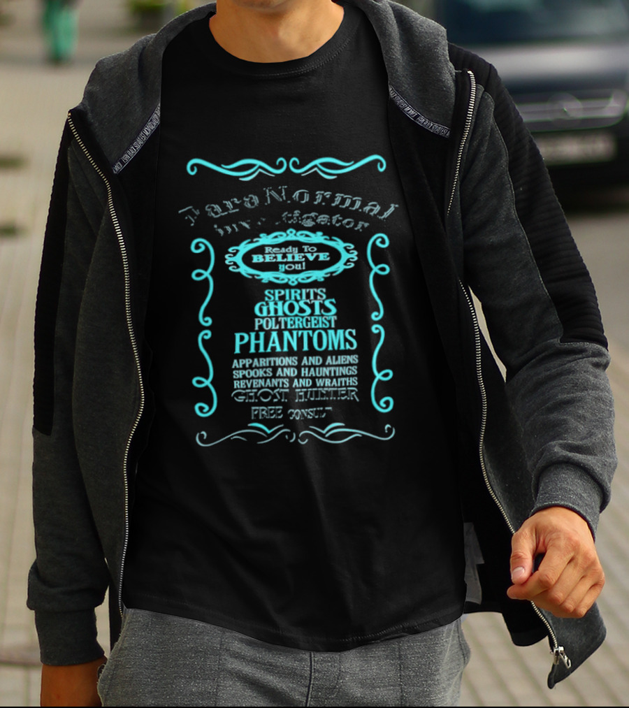 Paranormal Investigator Spirits Ghosts Poltergeist Phantoms Apparitions Aliens Spooks Hauntings Séance Sighting Ghost Hunter Free Consult T-Shirt