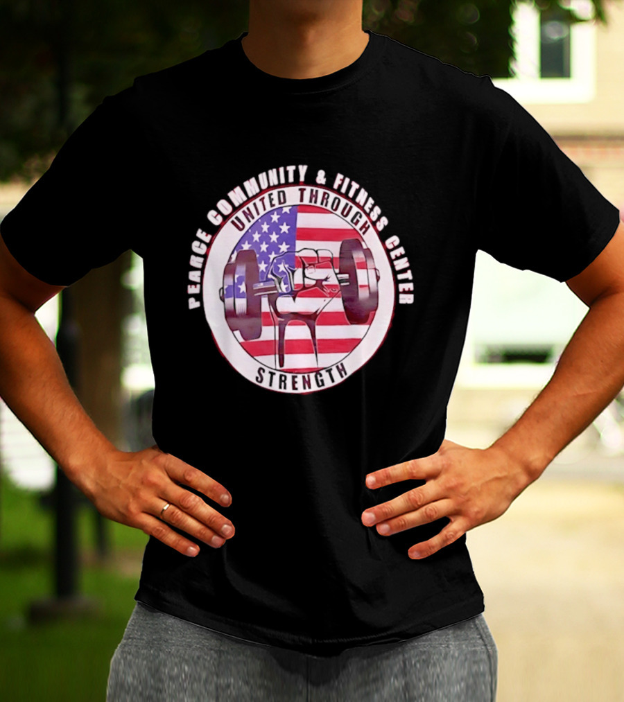 Pearce Community And Fitness Center United Through Strength America's 250th Anniversary Flag Barbell T-Shirt