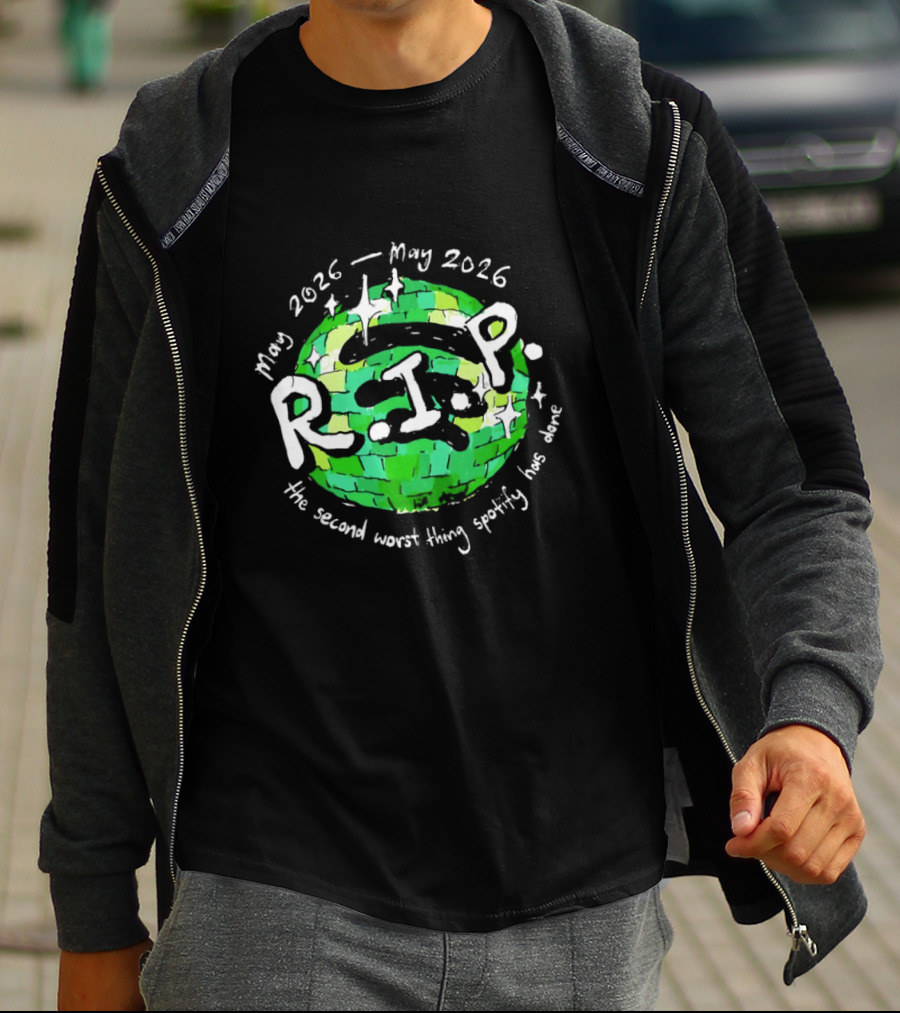 May 2026 RIP The Second Worst Thing Spotify Has Done T-Shirt