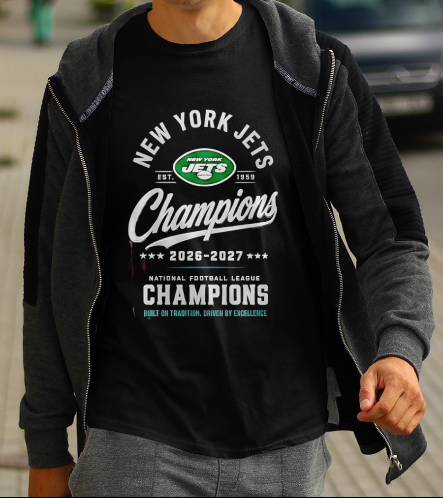 New York Jets NFL Champions 2026 2027 Built On Tradition Driven By Excellence T-Shirt