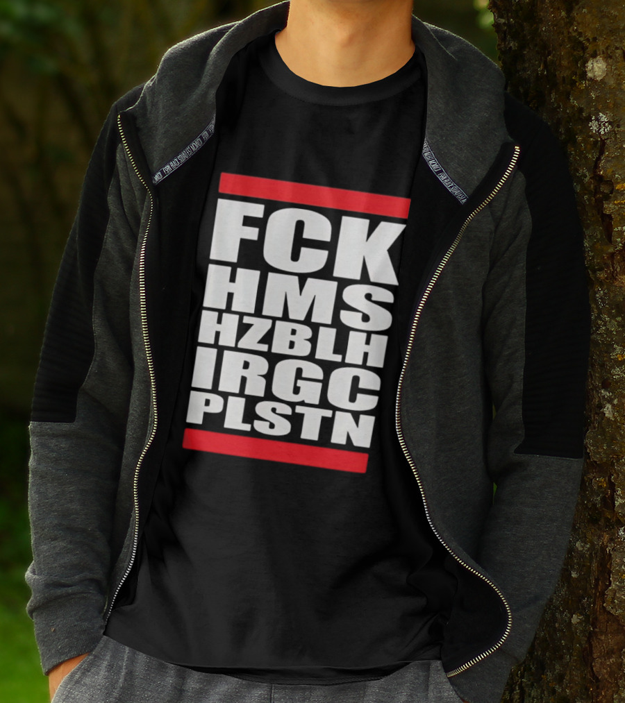 FCK HMS HZBLH IRGC PLSTN Acronym T-Shirt