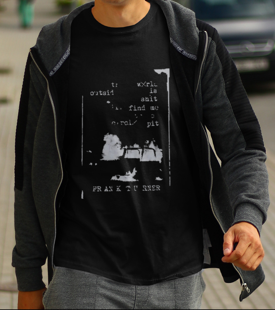 Frank Turner If The World Outside Is Shit Find Me In The Pit T-Shirt