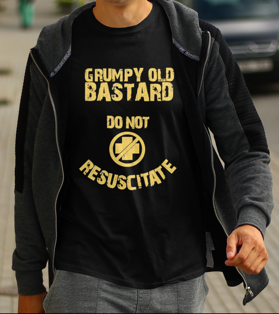 Grumpy Old Bastard Do Not Resuscitate Distressed Warning Sign T-Shirt