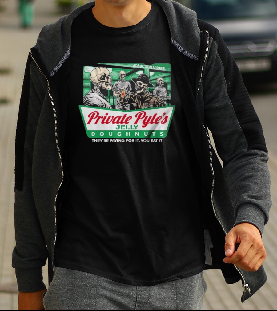 Private Pyle's Jelly Doughnuts They're Paying For It You Eat It Side Action Apparel Skulls T-Shirt
