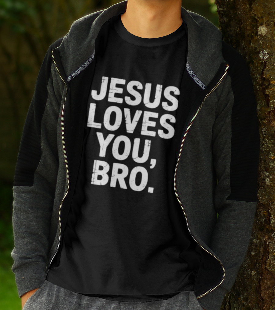 Jesus Loves You Bro Christian Faith Religious T-Shirt
