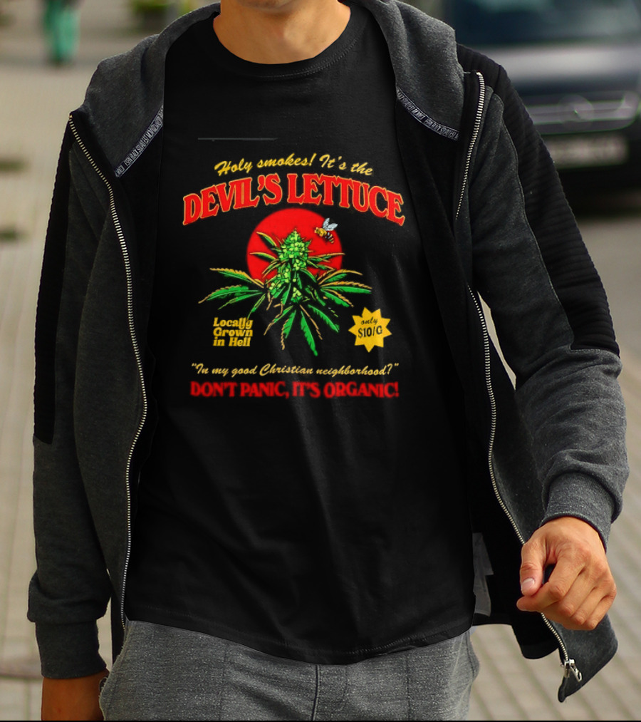 Holy Smokes It's The Devil's Lettuce Locally Grown In Hell Don't Panic It's Organic T-Shirt
