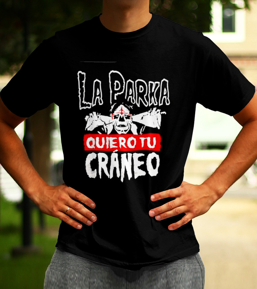 La Parka Quiero Tu Cráneo Lucha Libre Skeleton Mask Wrestler T-Shirt