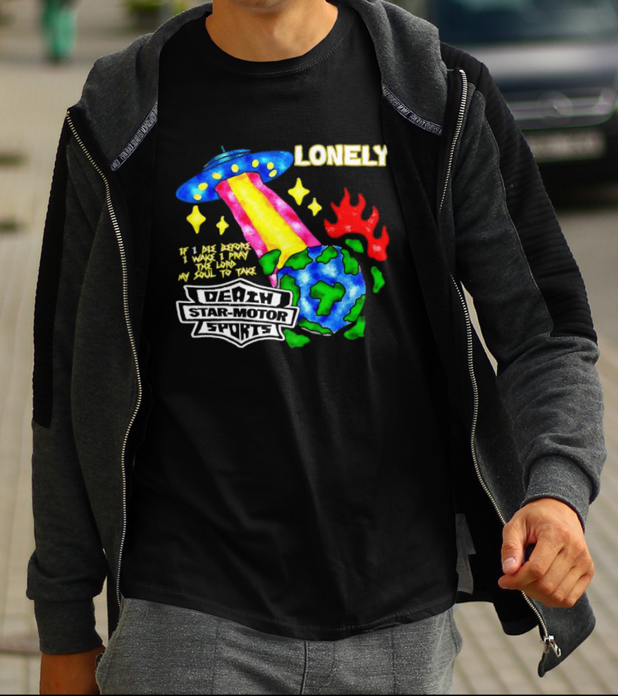 Lonely If I Die Before I Wake Death Star Motor Sports UFO Planet T-Shirt