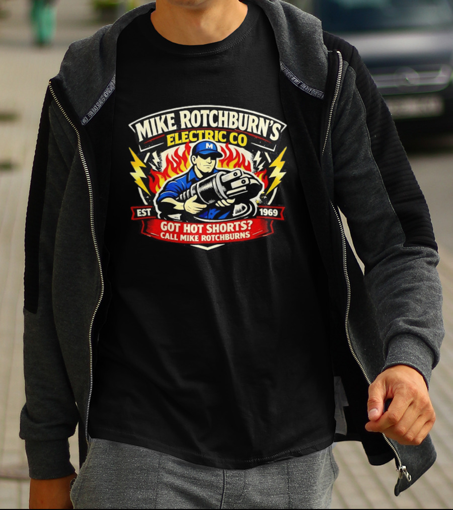 Mike Rotchburn's Electric Co Got Hot Shorts Call Mike Rotchburns Est 1969 T-Shirt