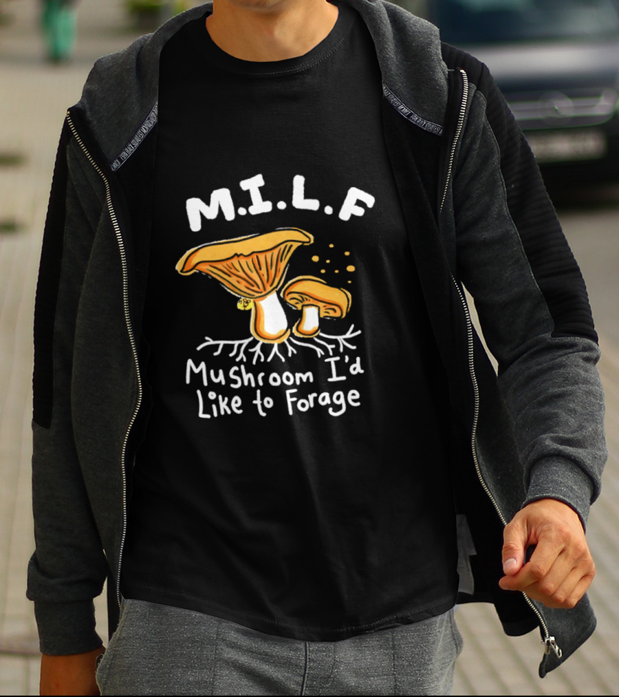 MILF Mushroom I'd Like To Forage Mycology Humor T-Shirt